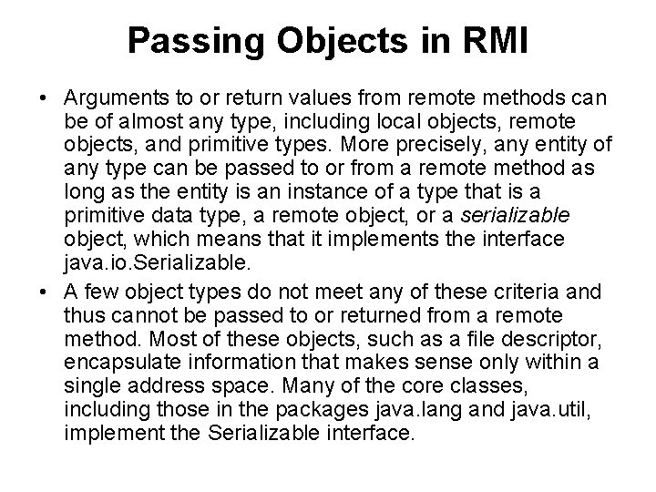 Passing Objects in RMI • Arguments to or return values from remote methods can