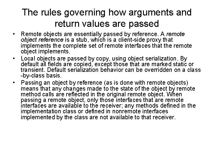 The rules governing how arguments and return values are passed • Remote objects are