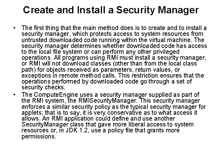 Create and Install a Security Manager • The first thing that the main method