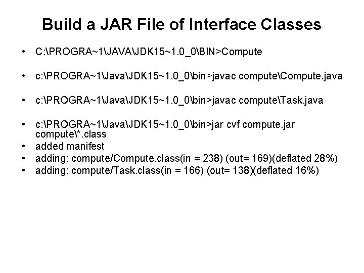 Build a JAR File of Interface Classes • C: PROGRA~1JAVAJDK 15~1. 0_0BIN>Compute • c: