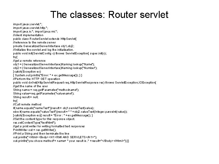 The classes: Router servlet import javax. servlet. *; import javax. servlet. http. *; import