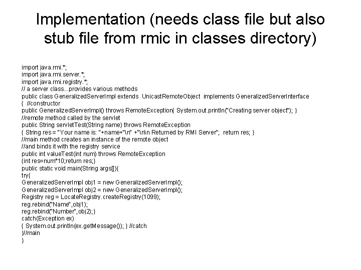 Implementation (needs class file but also stub file from rmic in classes directory) import