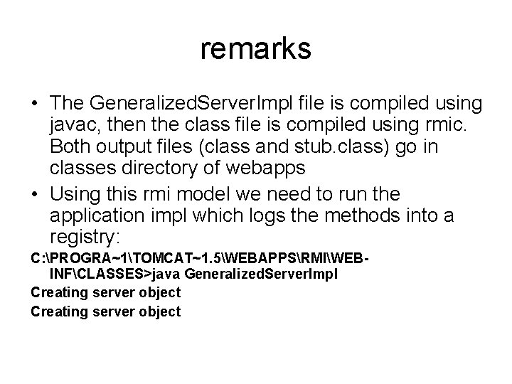 remarks • The Generalized. Server. Impl file is compiled using javac, then the class