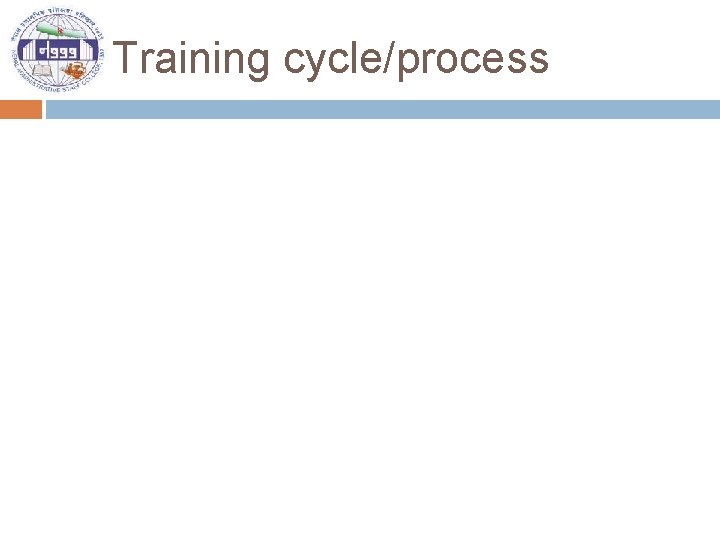 Training cycle/process 