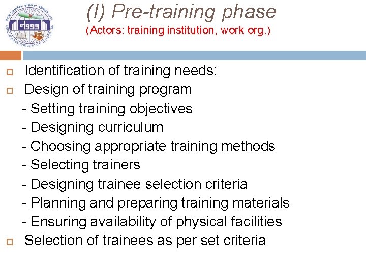 (I) Pre-training phase (Actors: training institution, work org. ) Identification of training needs: Design