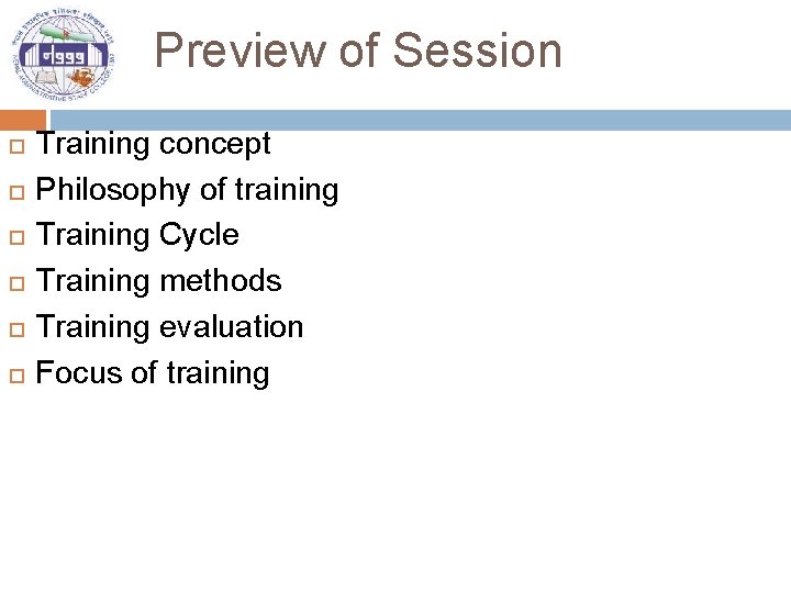 Preview of Session Training concept Philosophy of training Training Cycle Training methods Training evaluation