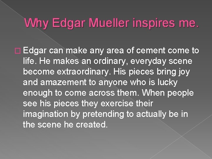 Why Edgar Mueller inspires me. � Edgar can make any area of cement come