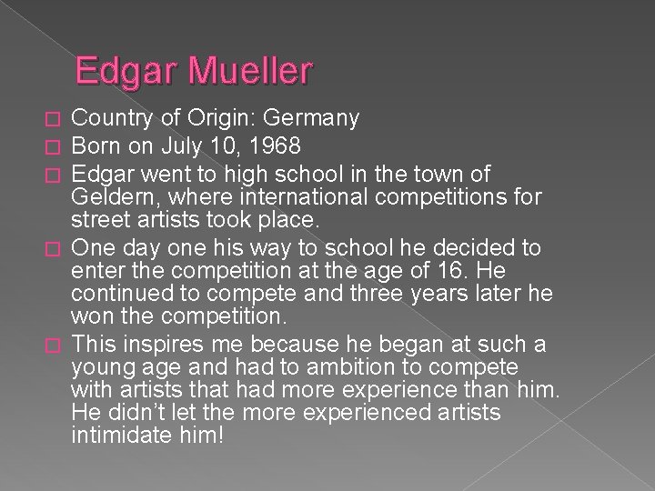 Edgar Mueller Country of Origin: Germany Born on July 10, 1968 Edgar went to
