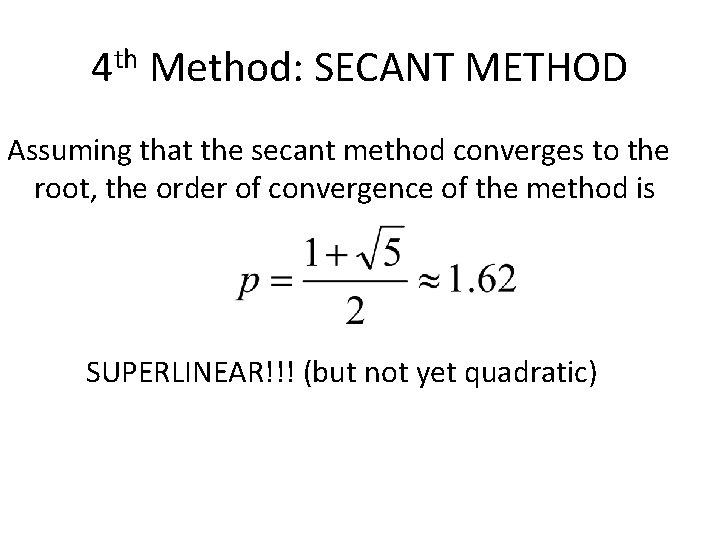 4 th Method: SECANT METHOD Assuming that the secant method converges to the root,