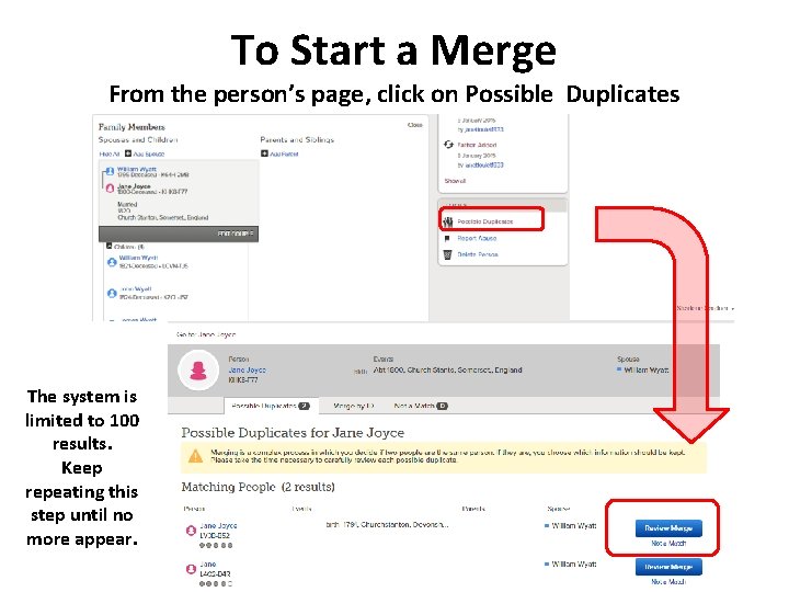 To Start a Merge From the person’s page, click on Possible Duplicates The system