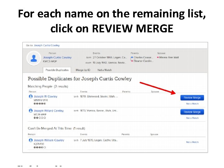 For each name on the remaining list, click on REVIEW MERGE 