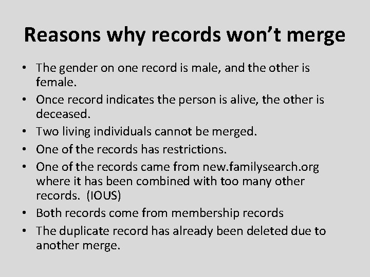 Reasons why records won’t merge • The gender on one record is male, and