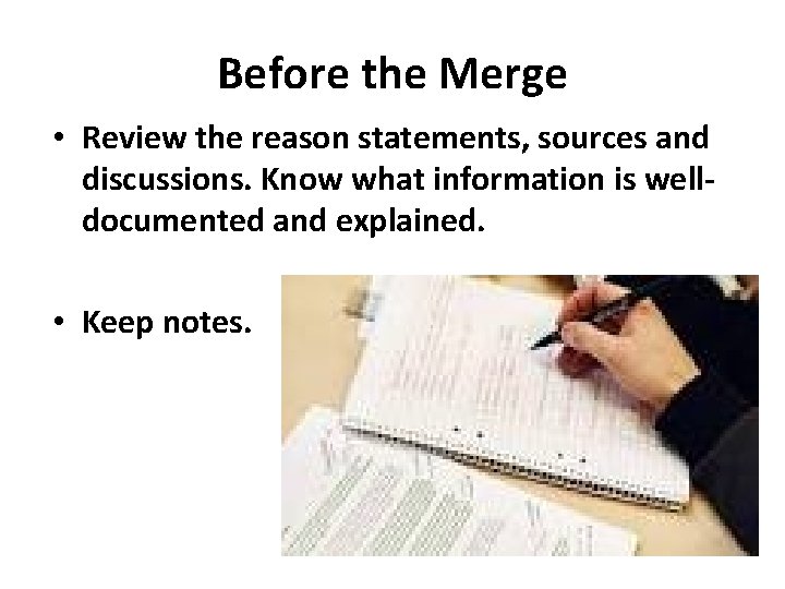 Before the Merge • Review the reason statements, sources and discussions. Know what information