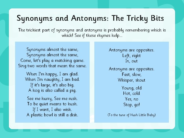 Synonyms and Antonyms: The Tricky Bits The trickiest part of synonyms and antonyms is