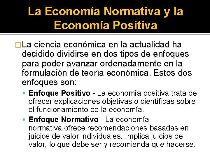 La Economía Normativa y la Economía Positiva �La ciencia económica en la actualidad ha