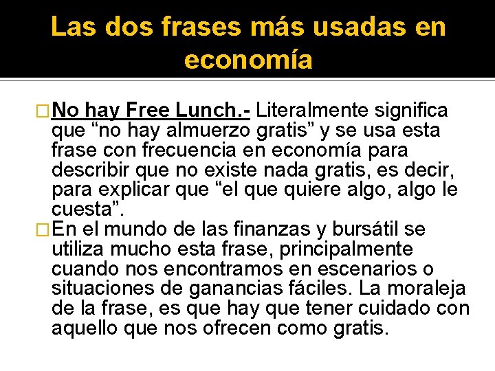 Las dos frases más usadas en economía �No hay Free Lunch. - Literalmente significa