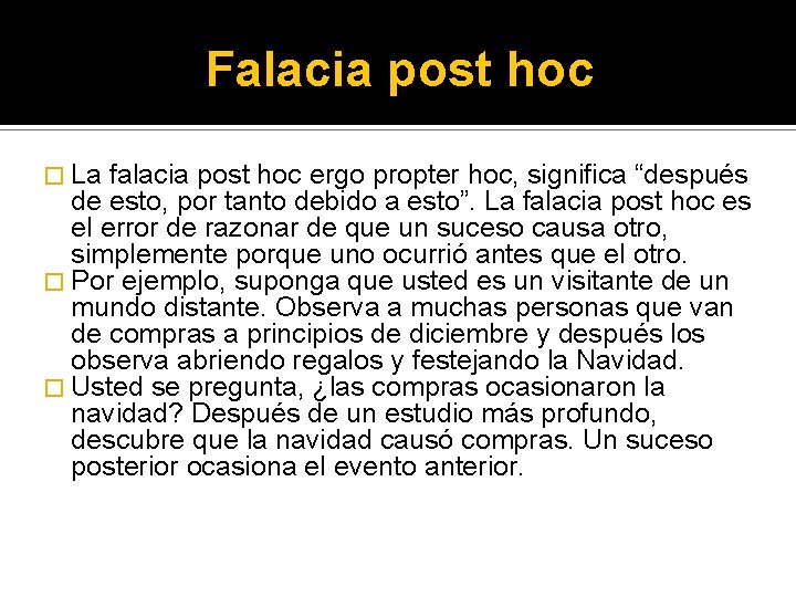 Falacia post hoc � La falacia post hoc ergo propter hoc, significa “después de