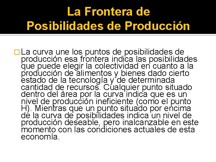 La Frontera de Posibilidades de Producción � La curva une los puntos de posibilidades