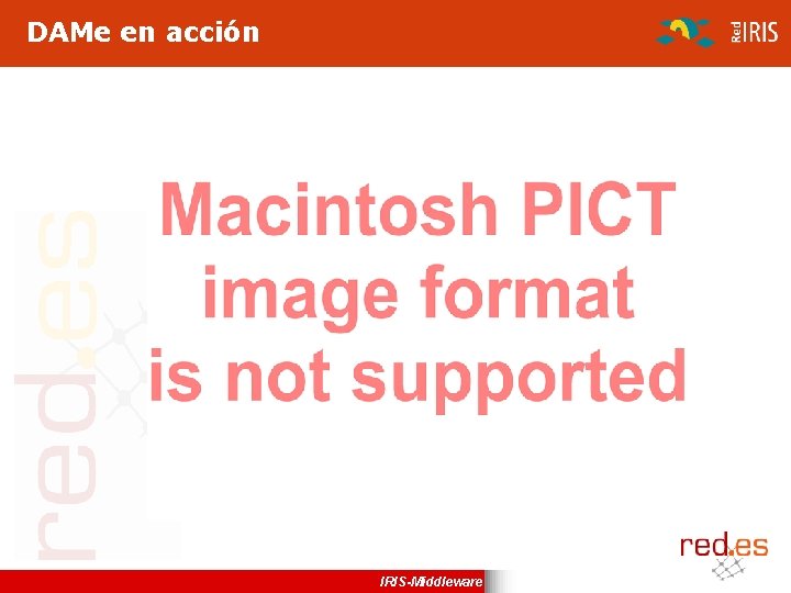 DAMe en acción IRIS-Middleware 