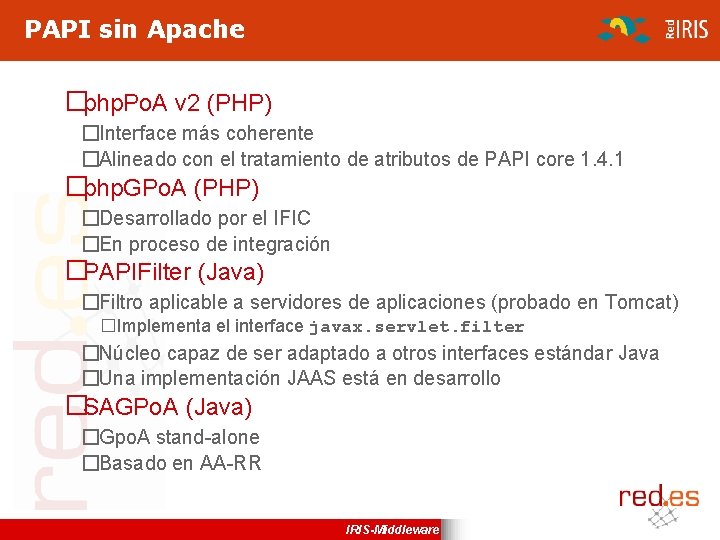 PAPI sin Apache �php. Po. A v 2 (PHP) �Interface más coherente �Alineado con