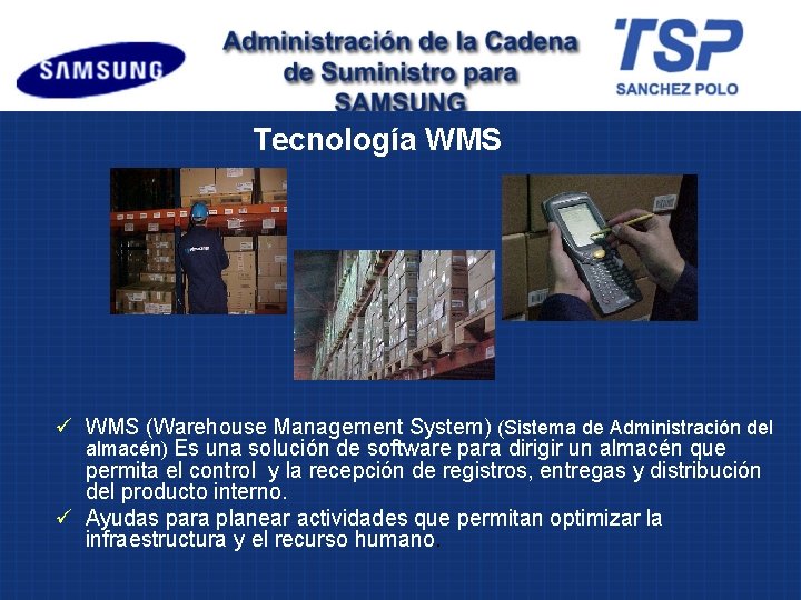 Tecnología WMS ü WMS (Warehouse Management System) (Sistema de Administración del almacén) Es una