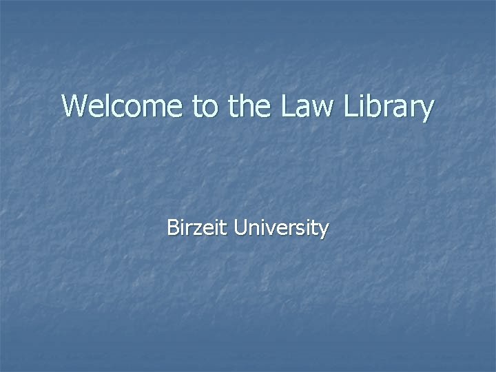 Welcome to the Law Library Birzeit University 