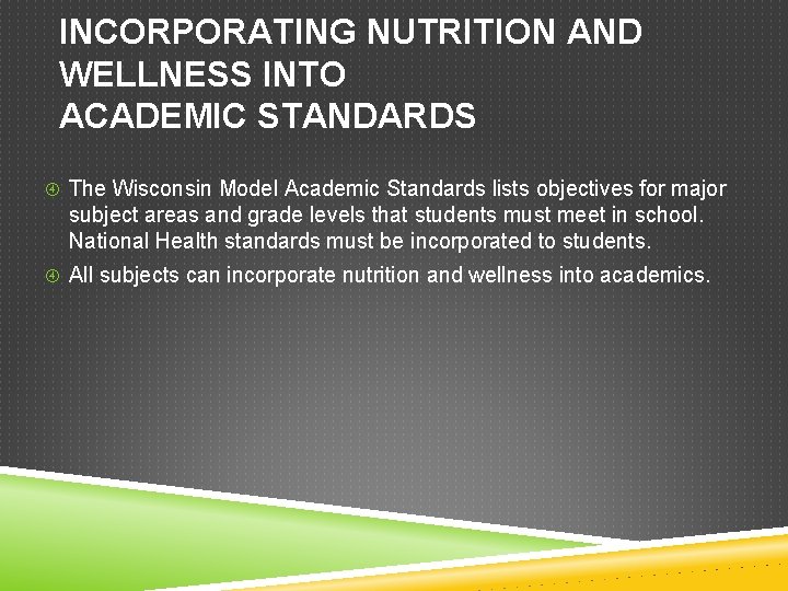 INCORPORATING NUTRITION AND WELLNESS INTO ACADEMIC STANDARDS The Wisconsin Model Academic Standards lists objectives