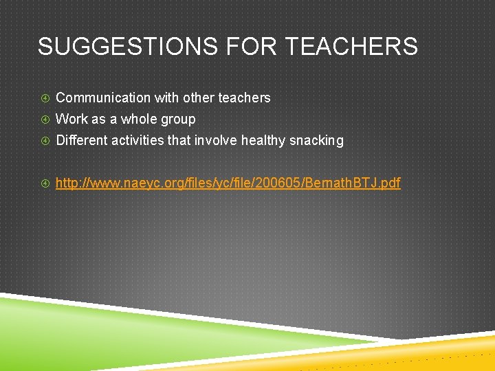 SUGGESTIONS FOR TEACHERS Communication with other teachers Work as a whole group Different activities