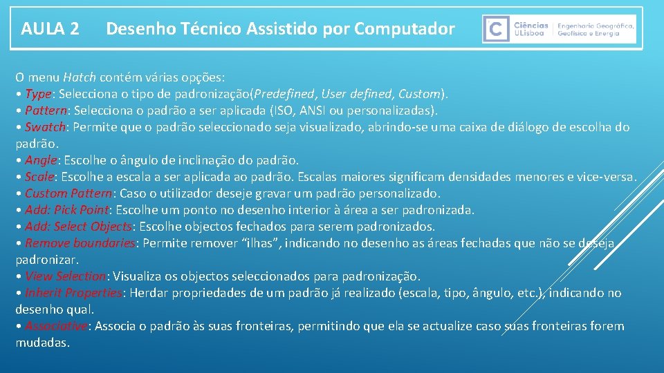 AULA 2 Desenho Técnico Assistido por Computador O menu Hatch contém várias opções: •