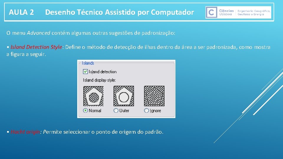 AULA 2 Desenho Técnico Assistido por Computador O menu Advanced contém algumas outras sugestões