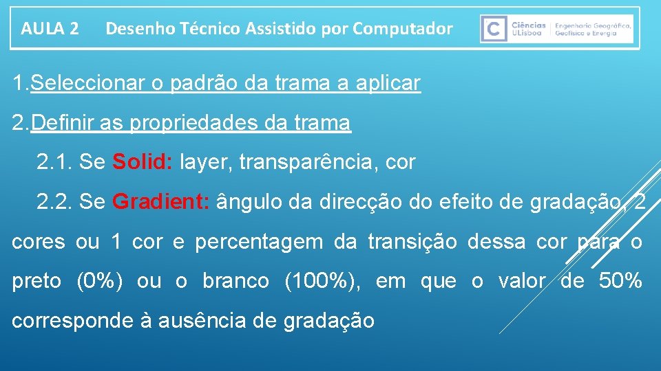 AULA 2 Desenho Técnico Assistido por Computador 1. Seleccionar o padrão da trama a