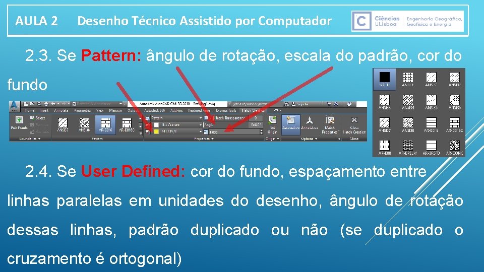 AULA 2 Desenho Técnico Assistido por Computador 2. 3. Se Pattern: ângulo de rotação,