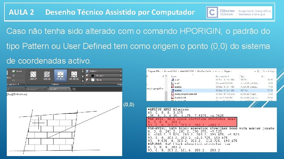 AULA 2 Desenho Técnico Assistido por Computador Caso não tenha sido alterado comando HPORIGIN,