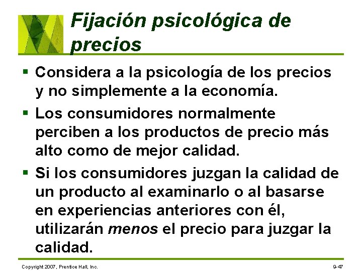 Fijación psicológica de precios § Considera a la psicología de los precios y no