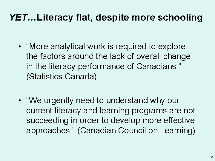 YET…Literacy flat, despite more schooling • “More analytical work is required to explore the