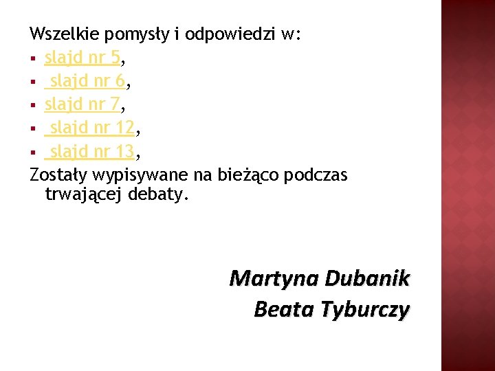 Wszelkie pomysły i odpowiedzi w: § slajd nr 5, § slajd nr 6, §