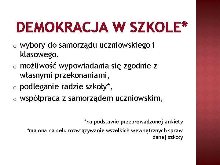 DEMOKRACJA W SZKOLE* o o wybory do samorządu uczniowskiego i klasowego, możliwość wypowiadania się