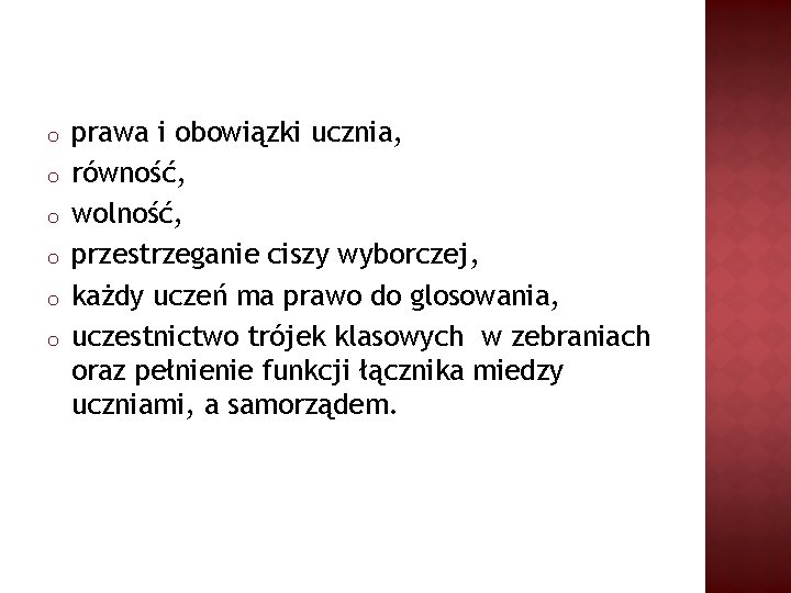 o o o prawa i obowiązki ucznia, równość, wolność, przestrzeganie ciszy wyborczej, każdy uczeń