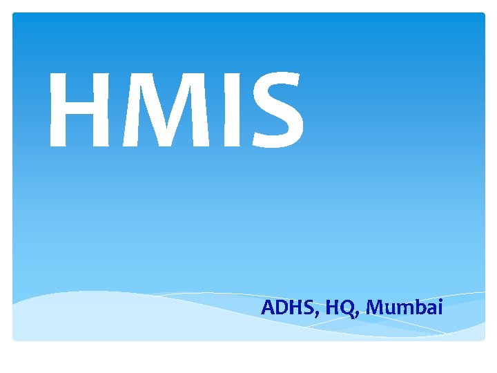 HMIS ADHS, HQ, Mumbai 