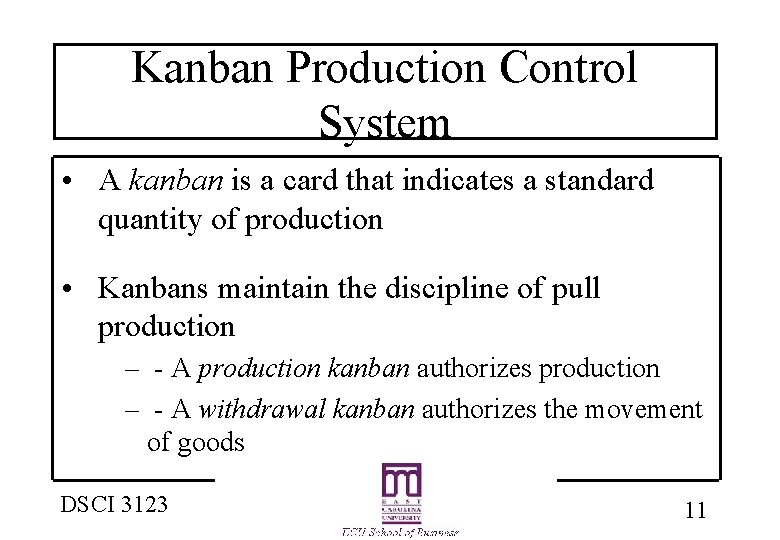 Kanban Production Control System • A kanban is a card that indicates a standard