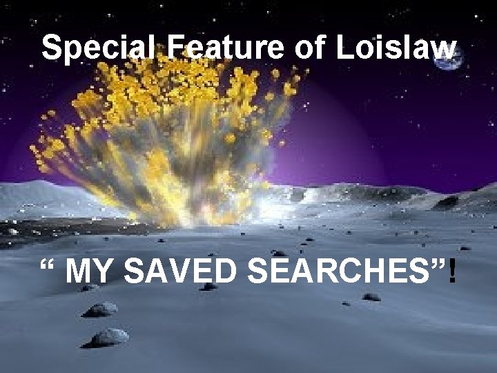 Special Feature of Loislaw “ MY SAVED SEARCHES”! 