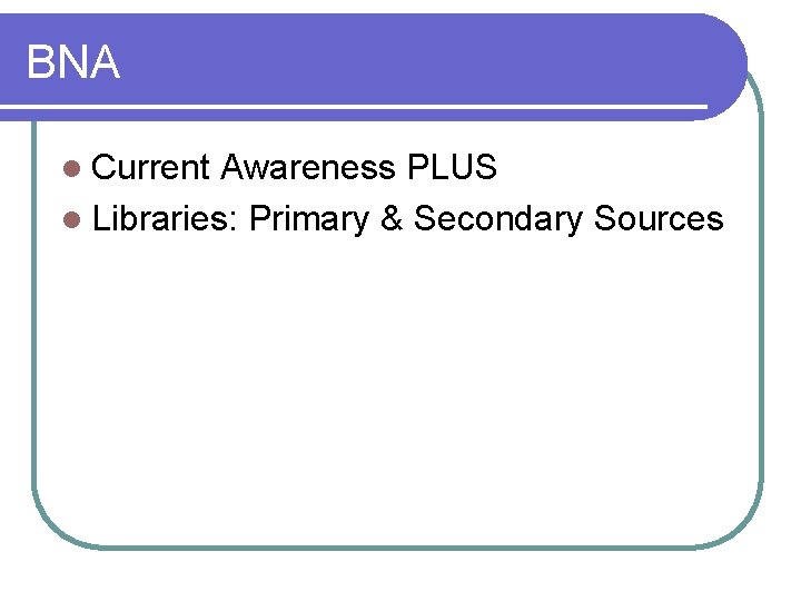 BNA l Current Awareness PLUS l Libraries: Primary & Secondary Sources 