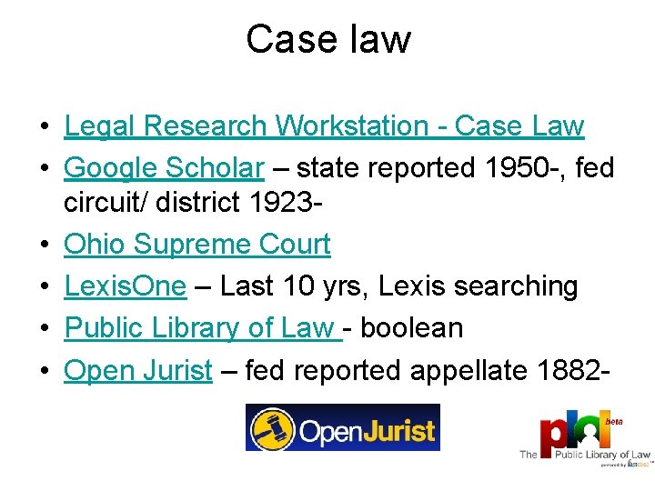 Case law • Legal Research Workstation - Case Law • Google Scholar – state