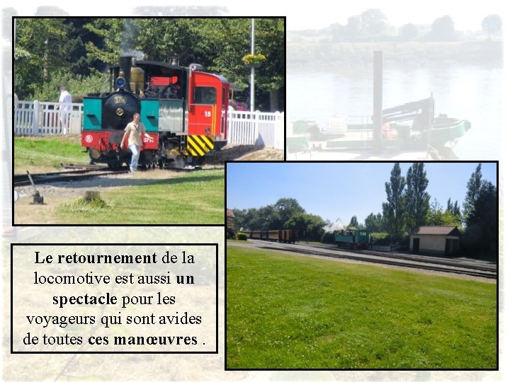 Le retournement de la locomotive est aussi un spectacle pour les voyageurs qui sont