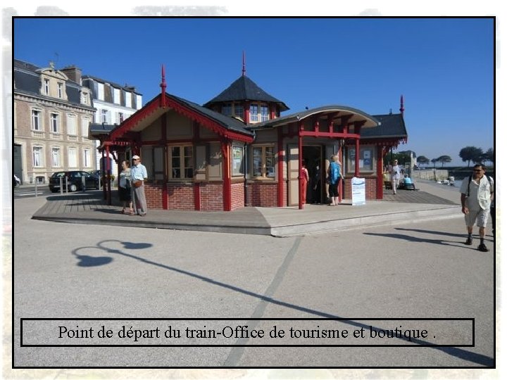 Point de départ du train-Office de tourisme et boutique. 