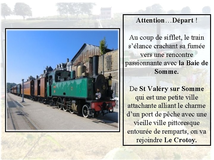 Attention…Départ ! Au coup de sifflet, le train s’élance crachant sa fumée vers une