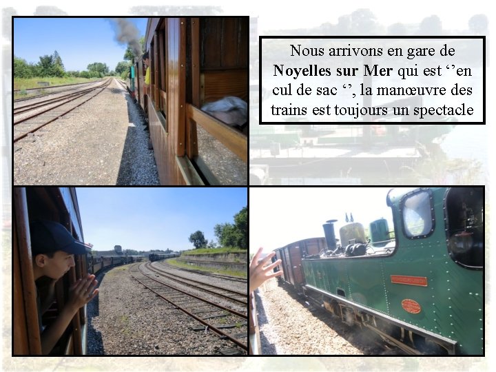 Nous arrivons en gare de Noyelles sur Mer qui est ‘’en cul de sac