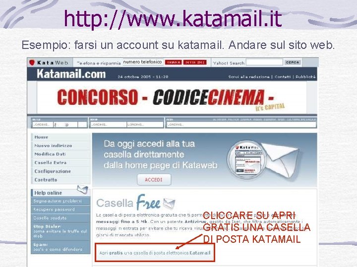 http: //www. katamail. it Esempio: farsi un account su katamail. Andare sul sito web.