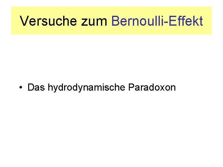 Versuche zum Bernoulli-Effekt • Das hydrodynamische Paradoxon 