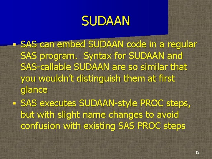 SUDAAN SAS can embed SUDAAN code in a regular SAS program. Syntax for SUDAAN